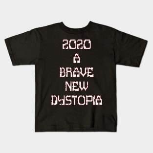 2020, A Brave New Dystopia Kids T-Shirt